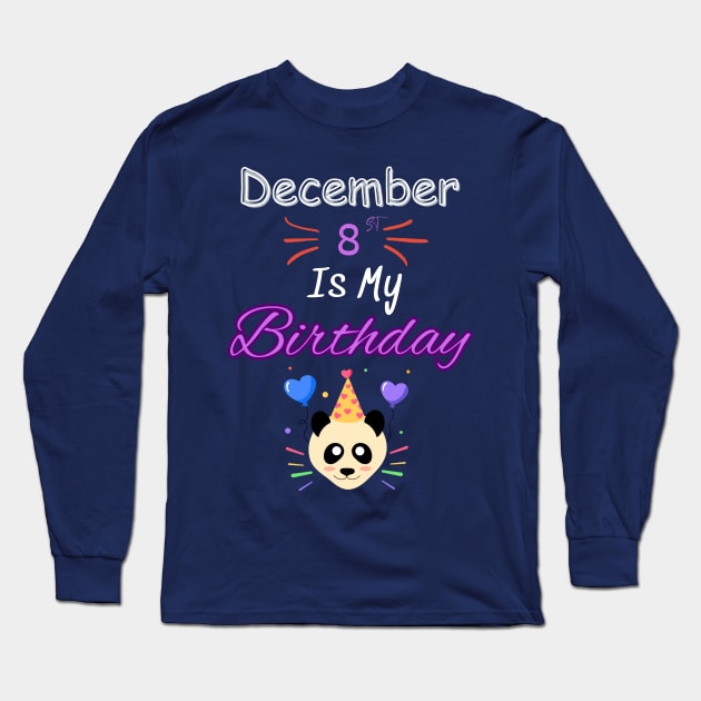 december 8 st is my birthday Long Sleeve T-Shirt by Oasis Designs